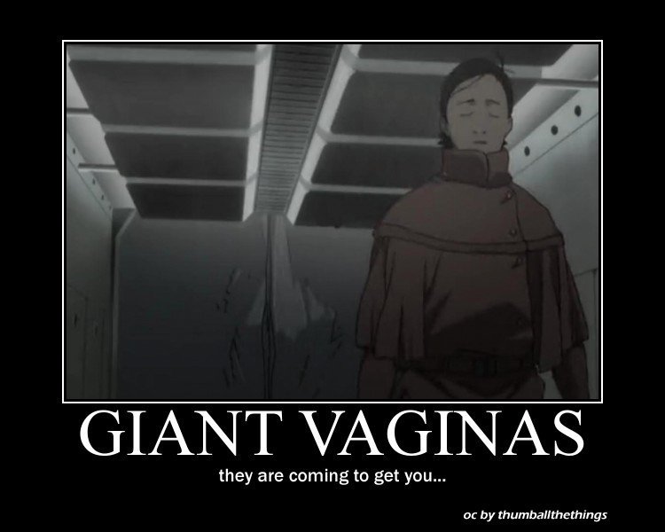 giant vaginas..