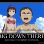big down there...