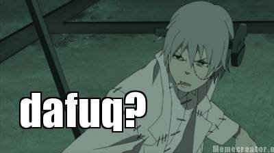 dafuq you just say?