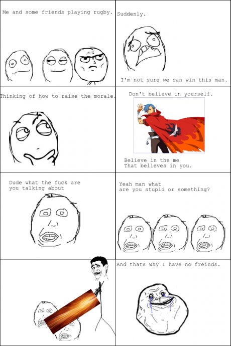 Forever alone for a reason.
