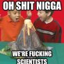 We Were All Scientists Once...