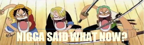 Nigga Said What Now?