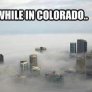 Meanwhile in Colorado