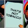 Thats not tobacco