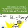 I am...BLUE BONG!