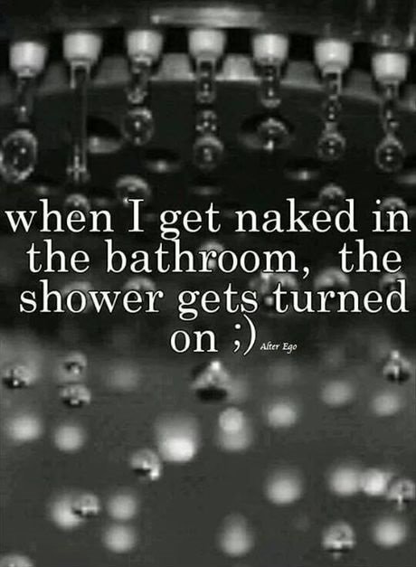 The shower gets me so hot