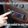 Turn off the radio, I can't see