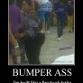 My ass is a bumper