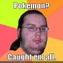 Caught em