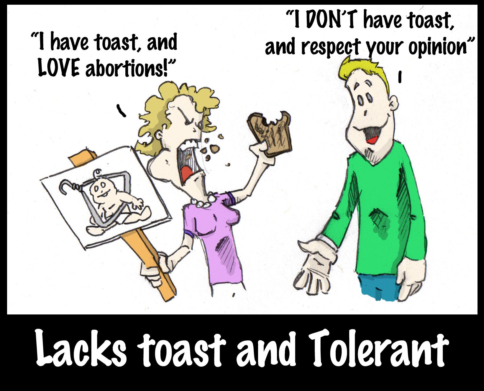 Lacks toast and tolerant