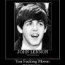 F***ing Moron Thats Paul McCartney