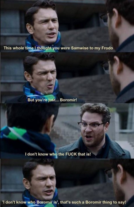 "This whole time I thought you were Samwise to my Frodo"
