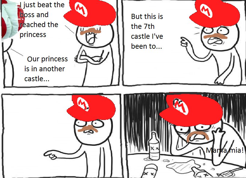 Mario goes through this shit everyday