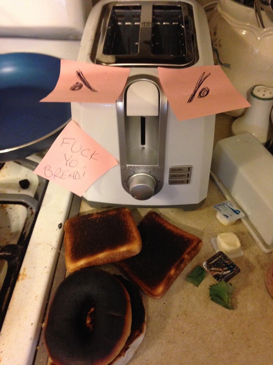 "Our toaster is a real asshole." A message from my brother.