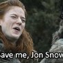Cut it out, Ygritte!