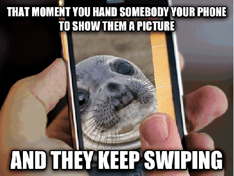 When you show someone a picture on your phone...
