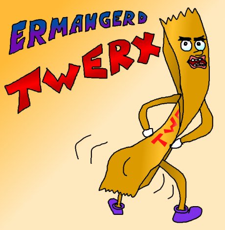 Ehrmahgerd Twerx