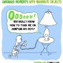 Awkward Moments With Inanimate Objects