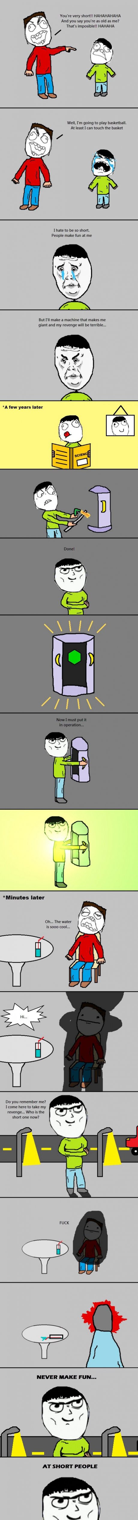 Never make fun at short people