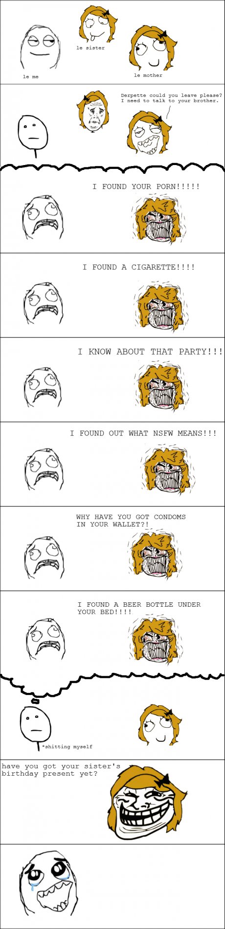 Every time your mum asks you something