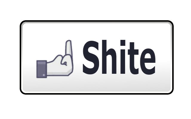 Facebook "Shite" button