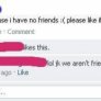 no friends