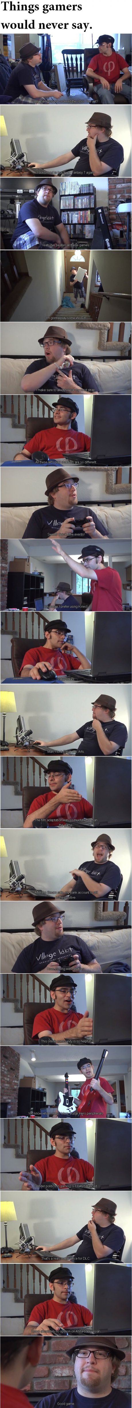 Things gamers will never say.